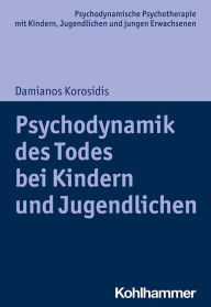 Title: Psychodynamik des Todes bei Kindern und Jugendlichen, Author: Damianos Korosidis