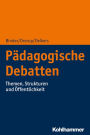 Pädagogische Debatten: Themen, Strukturen und Öffentlichkeit