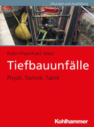 Title: Tiefbauunfälle: Physik, Technik, Taktik, Author: Robin Piper