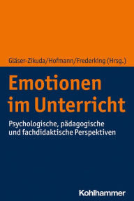 Title: Emotionen im Unterricht: Psychologische, pädagogische und fachdidaktische Perspektiven, Author: Michaela Gläser-Zikuda