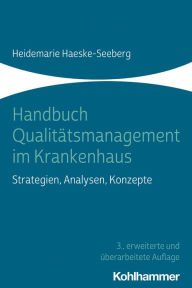 Title: Handbuch Qualitätsmanagement im Krankenhaus: Strategien, Analysen, Konzepte, Author: Heidemarie Haeske-Seeberg
