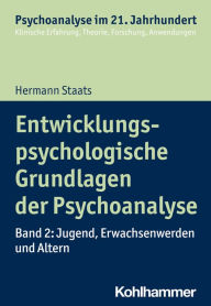 Title: Entwicklungspsychologische Grundlagen der Psychoanalyse: Band 2: Jugend, Erwachsenwerden und Altern, Author: Hermann Staats