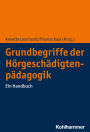 Grundbegriffe der Hörgeschädigtenpädagogik: Ein Handbuch