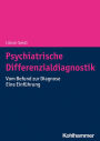 Psychiatrische Differenzialdiagnostik: Vom Befund zur Diagnose - Eine Einführung