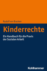 Title: Kinderrechte: Ein Handbuch für die Praxis der Sozialen Arbeit, Author: Rudolf von Bracken