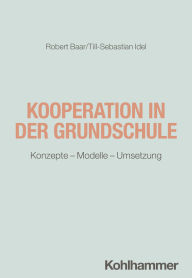 Title: Kooperation in der Grundschule: Konzepte - Modelle - Umsetzung, Author: Robert Baar