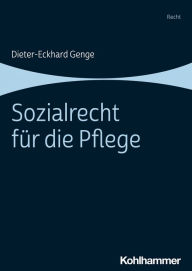 Title: Sozialrecht für die Pflege, Author: Dieter-Eckhard Genge