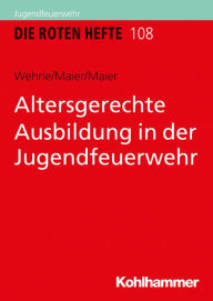 Title: Altersgerechte Ausbildung in der Jugendfeuerwehr, Author: Silke Wehrle