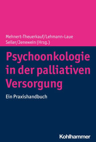 Title: Psychoonkologie in der palliativen Versorgung: Ein Praxishandbuch, Author: Anja Mehnert-Theuerkauf