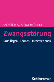 Title: Zwangsstörung: Grundlagen - Formen - Interventionen, Author: Charles Benoy