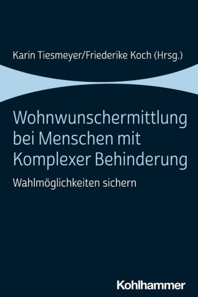 Wohnwunschermittlung bei Menschen mit Komplexer Behinderung: Wahlmöglichkeiten sichern