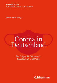 Title: Corona in Deutschland: Die Folgen für Wirtschaft, Gesellschaft und Politik, Author: Stefan Iskan
