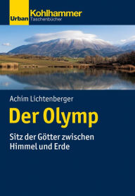 Title: Der Olymp: Sitz der Götter zwischen Himmel und Erde, Author: Achim Lichtenberger