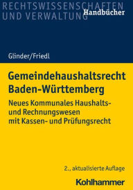 Title: Gemeindehaushaltsrecht Baden-Wurttemberg: Neues Kommunales Haushalts- und Rechnungswesen mit Kassen- und Prufungsrecht, Author: Eric Friedl