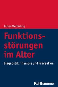 Title: Funktionsstörungen im Alter: Diagnostik, Therapie und Prävention, Author: Tilman Wetterling