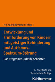 Title: Entwicklung und Frühförderung von Kindern mit geistiger Behinderung und Autismus-Spektrum-Störung: Das Programm 