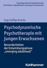 Title: Psychodynamische Psychotherapie mit jungen Erwachsenen: Besonderheiten der Entwicklungsphase 