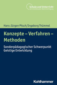 Title: Konzepte - Verfahren - Methoden: Sonderpädagogischer Schwerpunkt Geistige Entwicklung, Author: Hans-Jürgen Pitsch