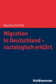 Title: Migration in Deutschland - soziologisch erklärt, Author: Nausikaa Schirilla
