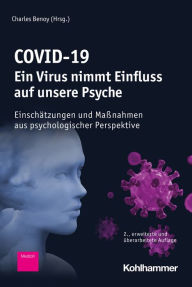 Title: COVID-19 - Ein Virus nimmt Einfluss auf unsere Psyche: Einschätzungen und Maßnahmen aus psychologischer Perspektive, Author: Charles Benoy