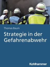 Title: Strategie in der Gefahrenabwehr, Author: Thomas Baum