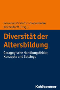 Title: Diversitat der Altersbildung: Geragogische Handlungsfelder, Konzepte und Settings, Author: Cornelia Kricheldorff
