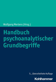 Title: Handbuch psychoanalytischer Grundbegriffe, Author: Wolfgang Mertens