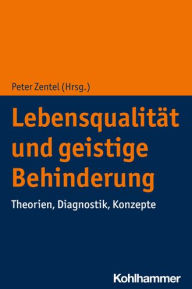 Title: Lebensqualitat und geistige Behinderung: Theorien, Diagnostik, Konzepte, Author: Peter Zentel