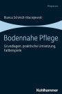 Bodennahe Pflege: Grundlagen, praktische Umsetzung, Fallbeispiele