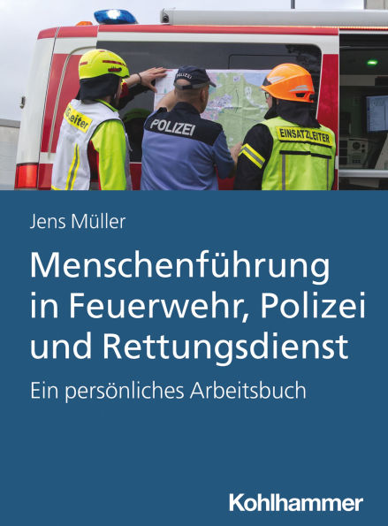 Menschenführung in Feuerwehr, Polizei und Rettungsdienst: Ein persönliches Arbeitsbuch