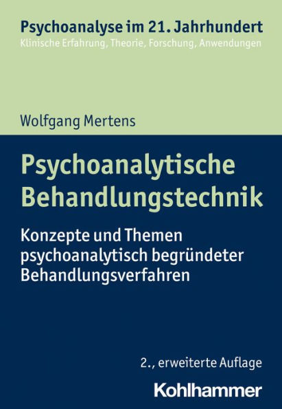 Psychoanalytische Behandlungstechnik: Konzepte und Themen psychoanalytisch begründeter Behandlungsverfahren