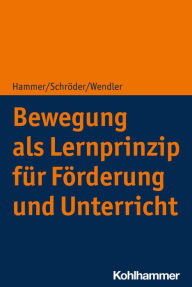 Title: Bewegung als Lernprinzip für Förderung und Unterricht, Author: Richard Hammer