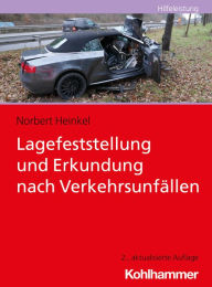 Title: Lagefeststellung und Erkundung nach Verkehrsunfällen, Author: Norbert Heinkel