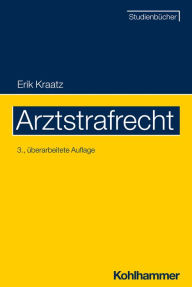 Title: Arztstrafrecht, Author: Erik Kraatz