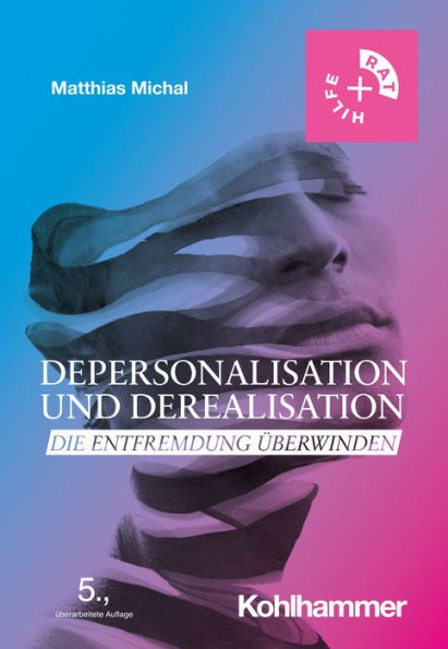 Depersonalisation und Derealisation: Die Entfremdung überwinden