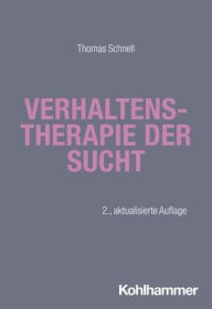 Title: Verhaltenstherapie der Sucht, Author: Thomas Schnell
