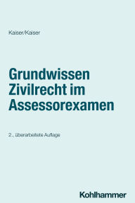 Title: Grundwissen Zivilrecht im Assessorexamen, Author: Helmut Kaiser