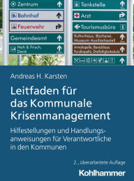 Title: Leitfaden für das Kommunale Krisenmanagement: Hilfestellungen und Handlungsanweisungen für Verantwortliche in den Kommunen, Author: Andreas Hermann Karsten