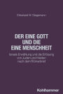 Der eine Gott und die eine Menschheit: Israels Erwählung und die Erlösung von Juden und Heiden nach dem Römerbrief