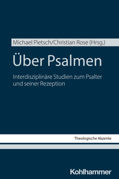 Über Psalmen: Interdisziplinäre Studien zum Psalter und seiner Rezeption
