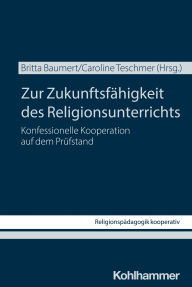Title: Zur Zukunftsfähigkeit des Religionsunterrichts: Konfessionelle Kooperation auf dem Prüfstand, Author: Carolin Altmann