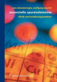 Title: Essentielle Spurenelemente: Klinik und Ernï¿½hrungsmedizin, Author: Cem Ekmekcioglu