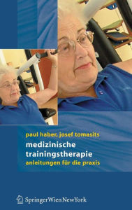 Title: Medizinische Trainingstherapie: Anleitungen fï¿½r die Praxis / Edition 1, Author: Paul Haber