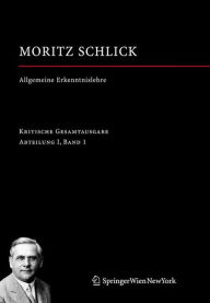 Title: Allgemeine Erkenntnislehre: Abteilung I / Band 1 / Edition 1, Author: Moritz Schlick