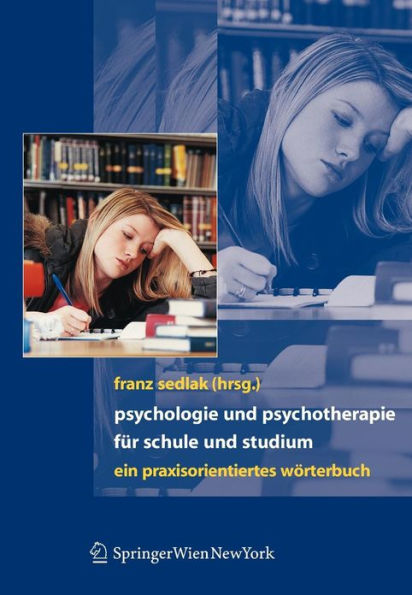 Psychologie und Psychotherapie fï¿½r Schule und Studium: Ein praxisorientiertes Wï¿½rterbuch / Edition 1