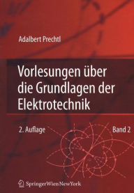 Title: Vorlesungen ï¿½ber die Grundlagen der Elektrotechnik: Band 2 / Edition 2, Author: Adalbert Prechtl