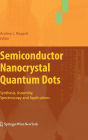 Semiconductor Nanocrystal Quantum Dots: Synthesis, Assembly, Spectroscopy and Applications / Edition 1