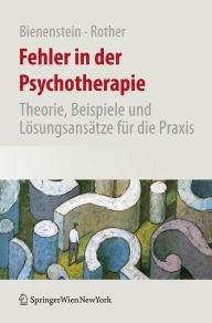 Title: Fehler in der Psychotherapie: Theorie, Beispiele und Lï¿½sungsansï¿½tze fï¿½r die Praxis / Edition 1, Author: Stefan Bienenstein