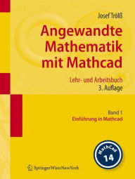 Title: Angewandte Mathematik mit Mathcad. Lehr- und Arbeitsbuch: Band 1: Einführung in Mathcad / Edition 3, Author: Josef Trölß