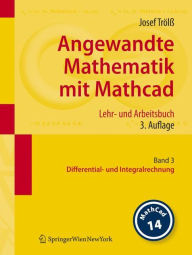 Title: Angewandte Mathematik mit Mathcad. Lehr- und Arbeitsbuch: Band 3: Differential- und Integralrechnung / Edition 3, Author: Josef Trïlï